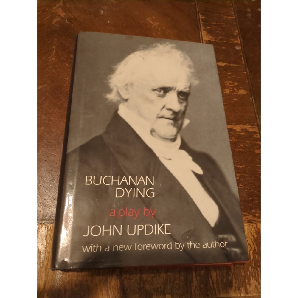 Buchanan Dying a Play John Updike 2000 Hardback Book w Dust Jacket